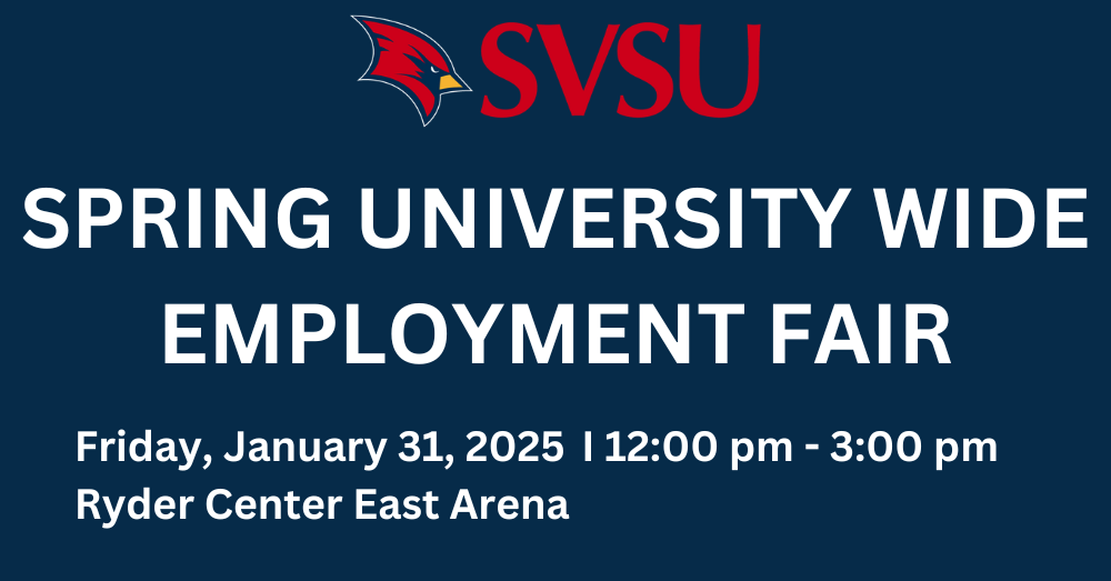 SVSU Spring University Wide Employment Fair. Fri January 31, 2025 from 12pm-3pm at Ryder Center East Arena